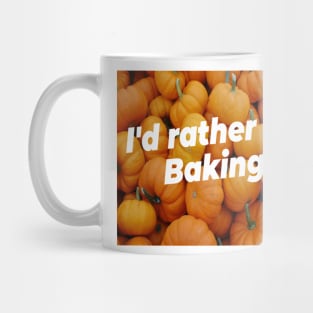 I'd rather be baking Mug